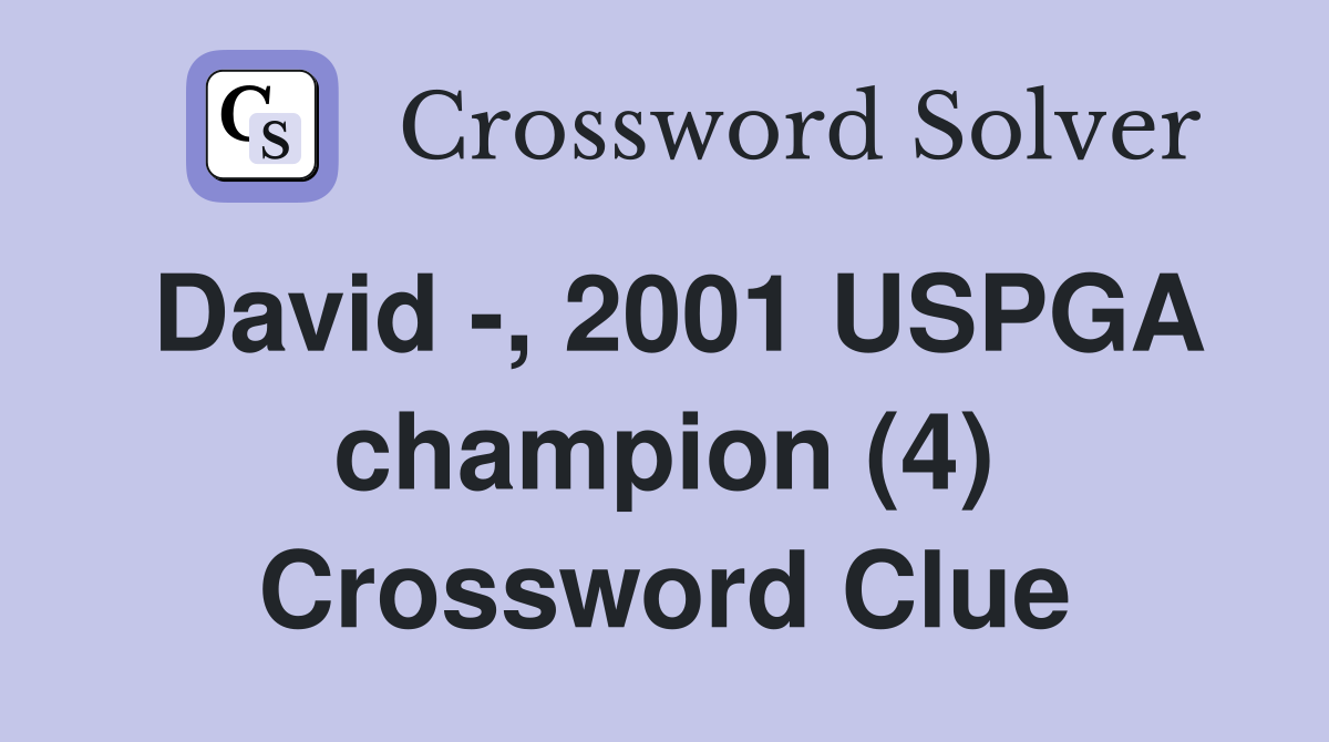 David -, 2001 USPGA champion (4) Crossword Clue