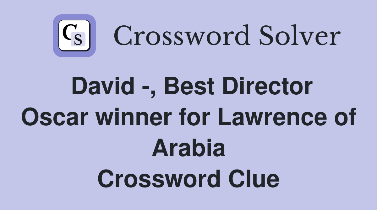 David -, Best Director Oscar winner for Lawrence of Arabia Crossword Clue