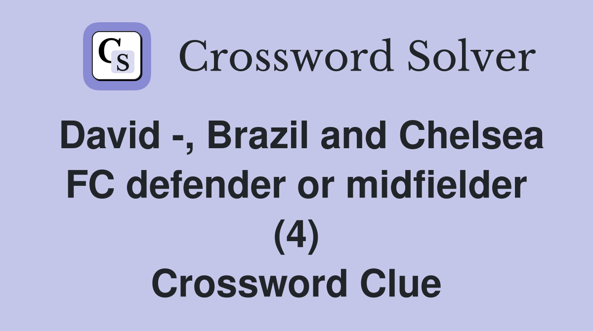 David -, Brazil and Chelsea FC defender or midfielder (4) Crossword Clue