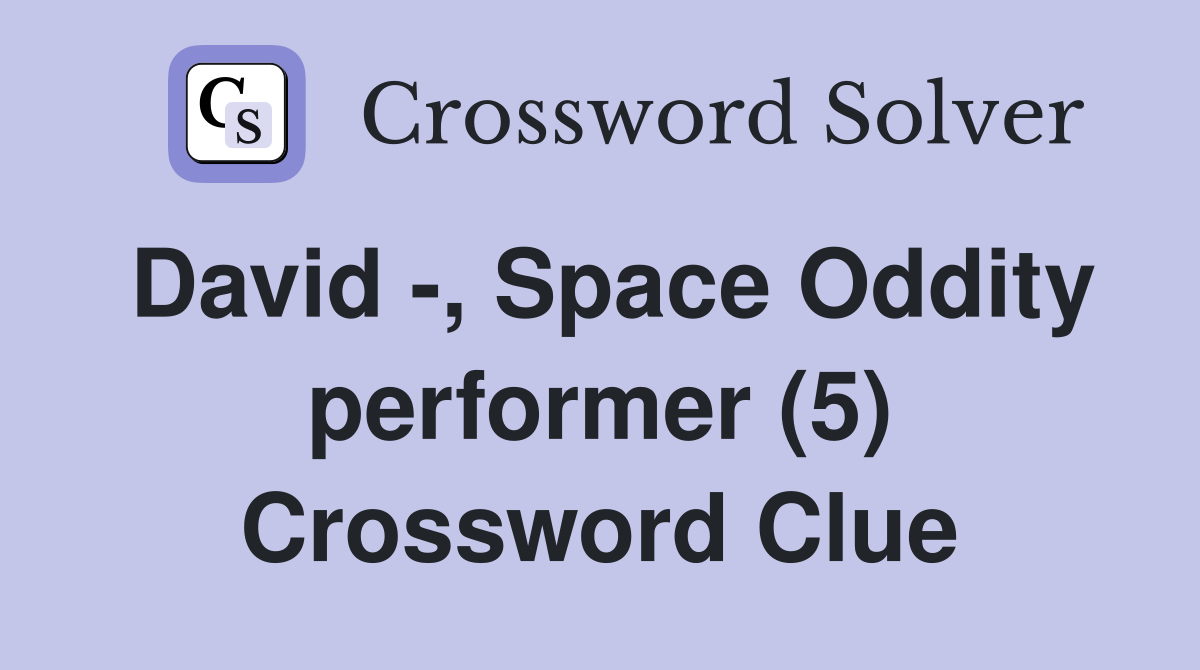 David -, Space Oddity performer (5) Crossword Clue