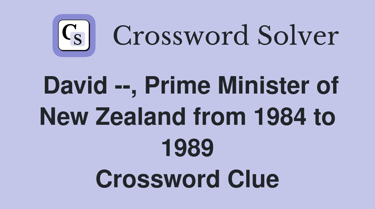 David --, Prime Minister of New Zealand from 1984 to 1989 Crossword Clue