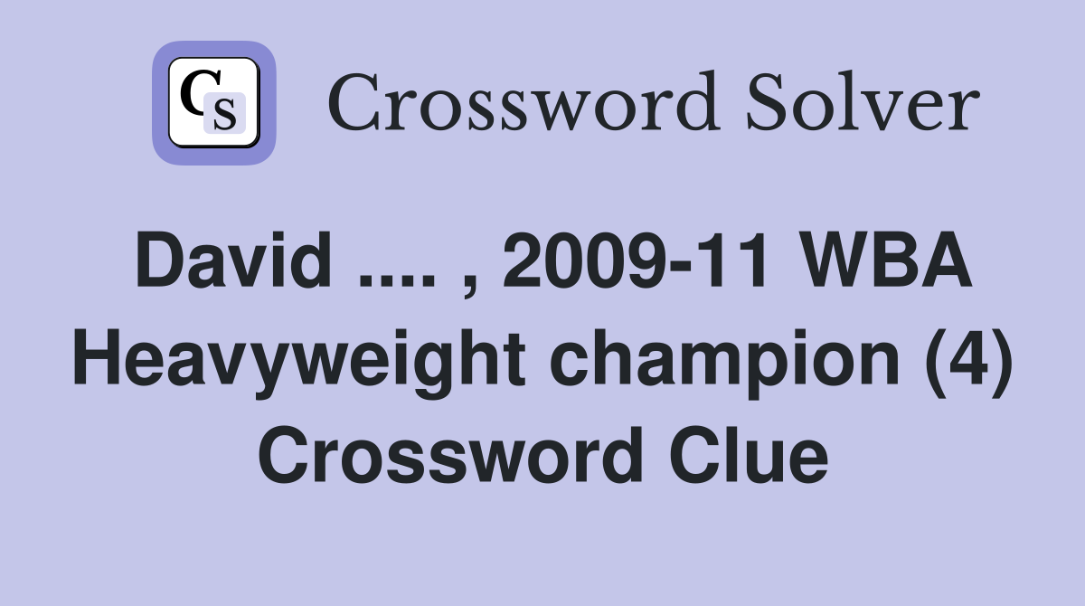 David .... , 2009-11 WBA Heavyweight champion (4) Crossword Clue