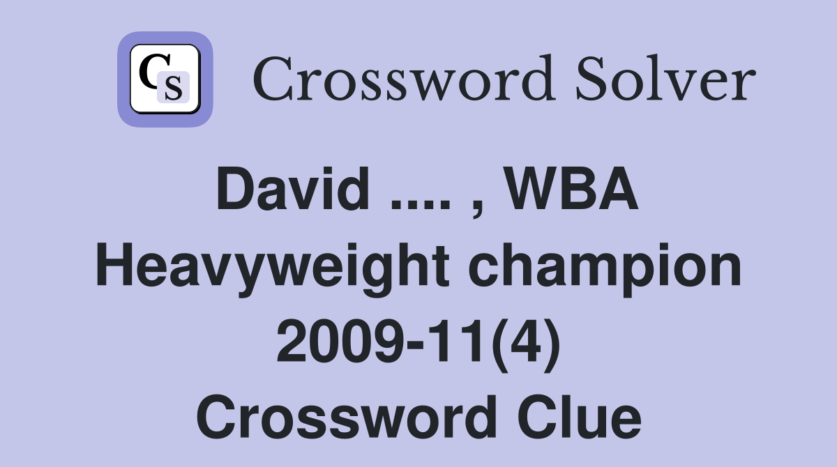David .... , WBA Heavyweight champion 2009-11(4) Crossword Clue