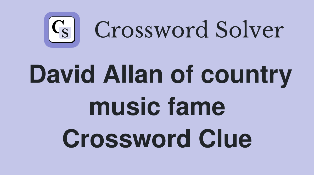 David Allan of country music fame Crossword Clue