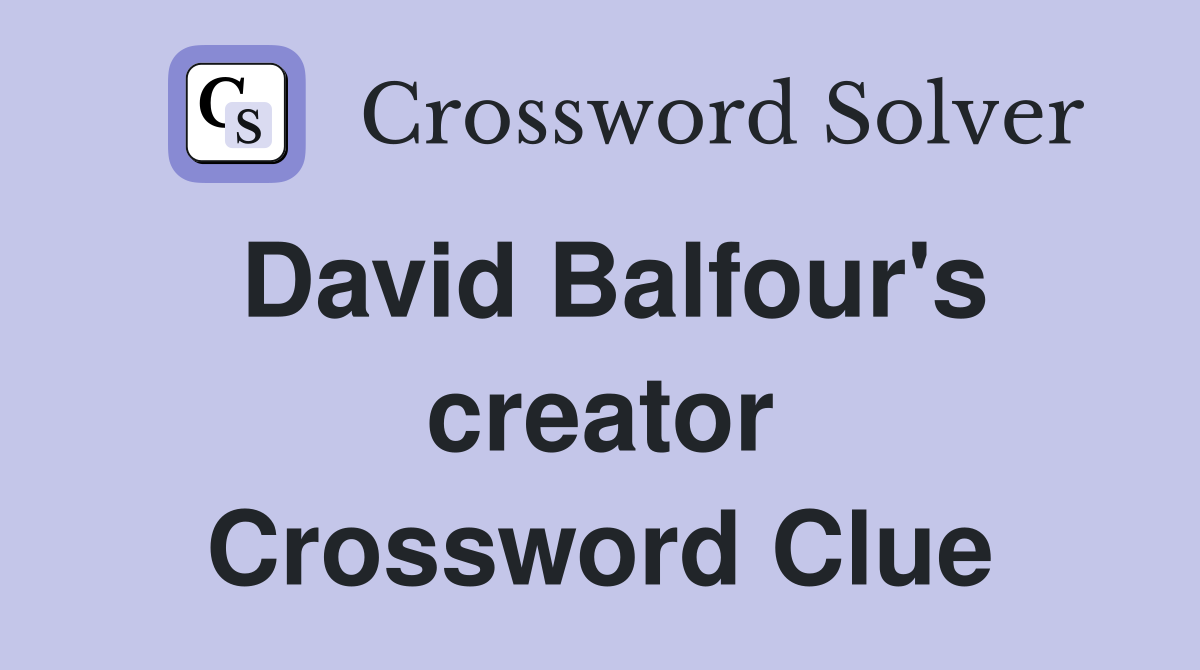 David Balfour's creator Crossword Clue