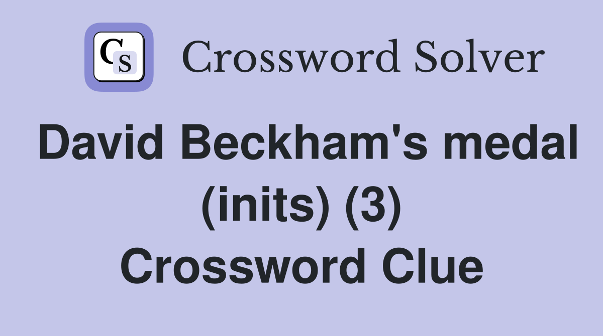 David Beckham's medal (inits) (3) Crossword Clue