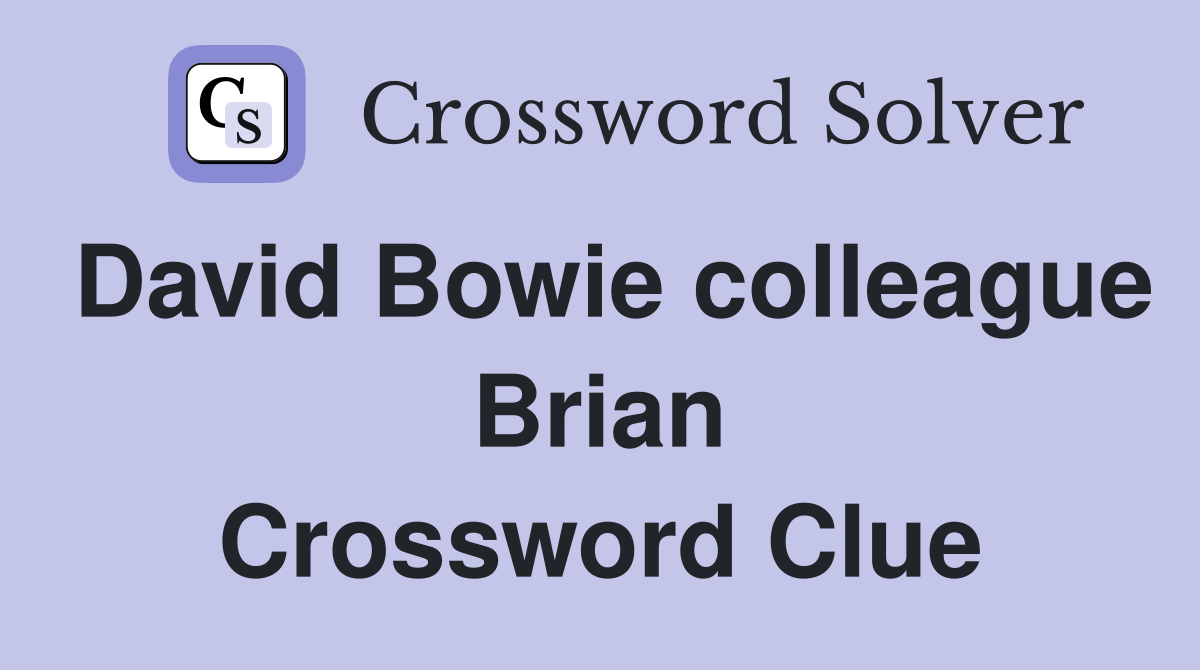 David Bowie colleague Brian Crossword Clue