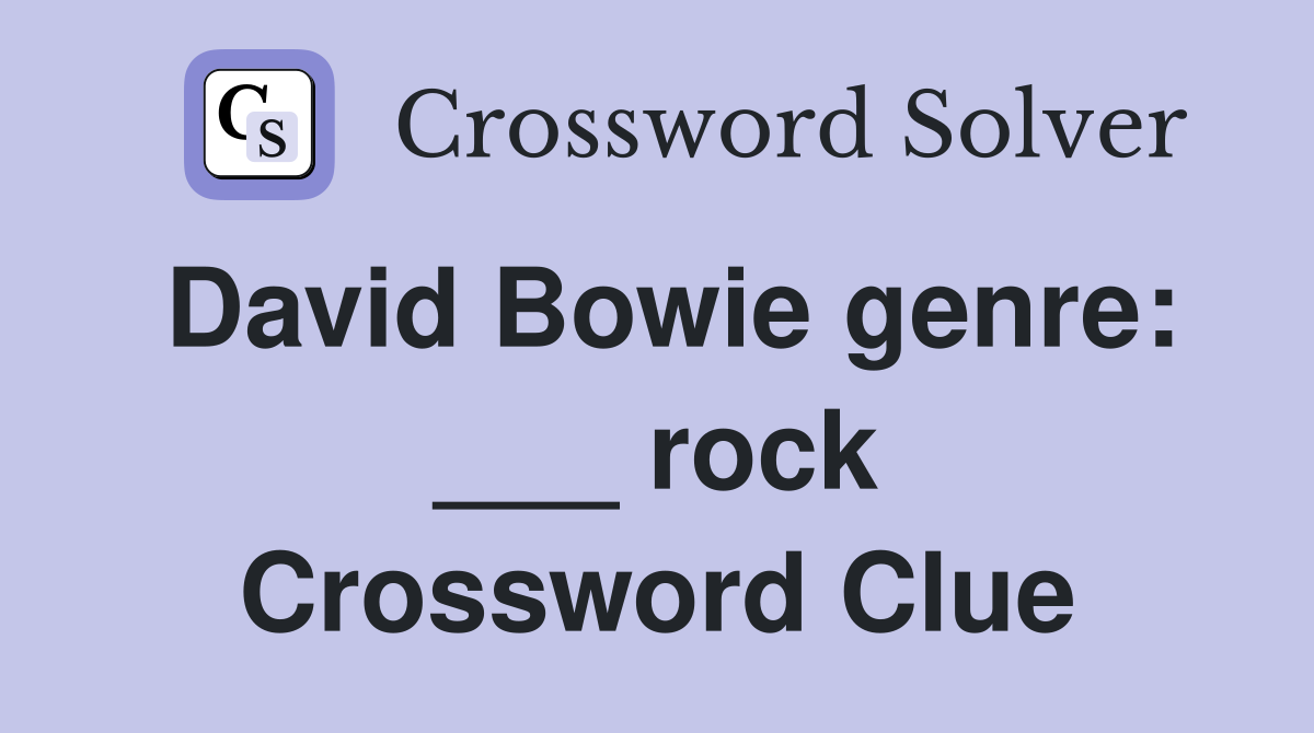 David Bowie genre: ___ rock Crossword Clue