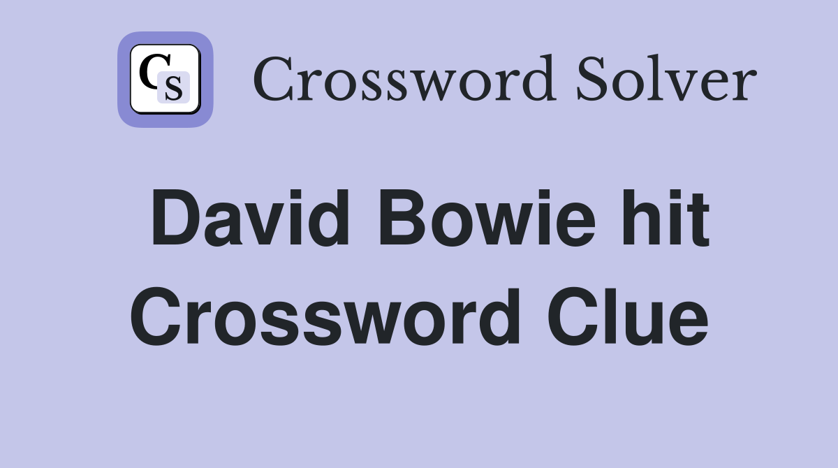 David Bowie hit Crossword Clue