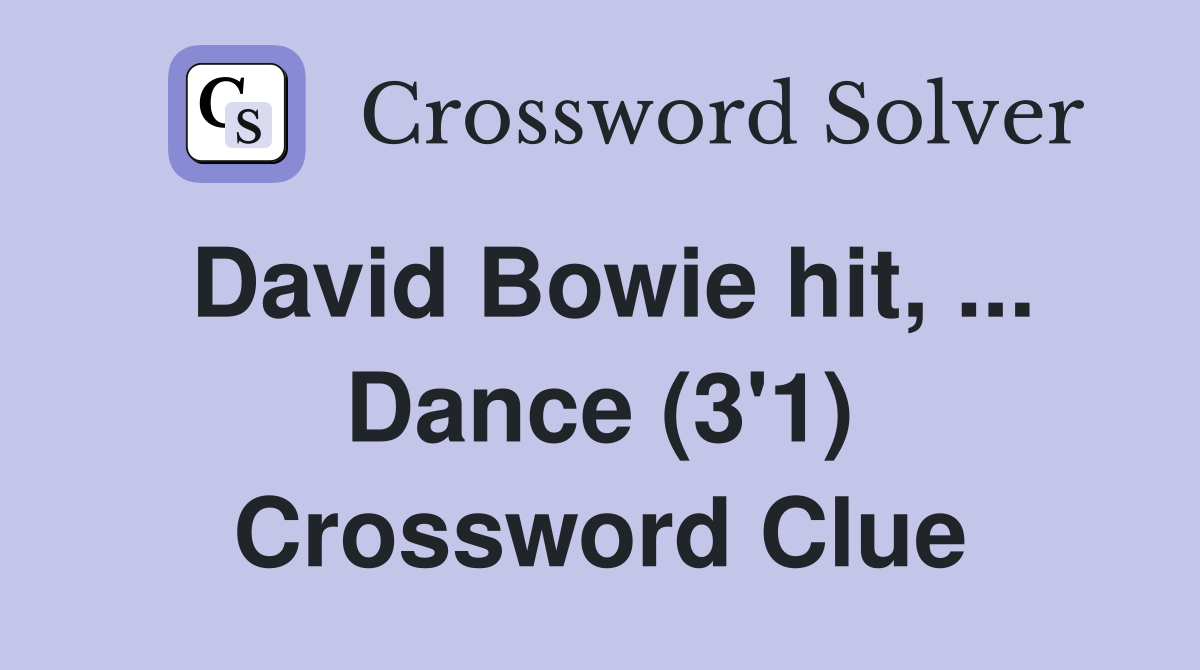 David Bowie hit, ... Dance (3'1) Crossword Clue