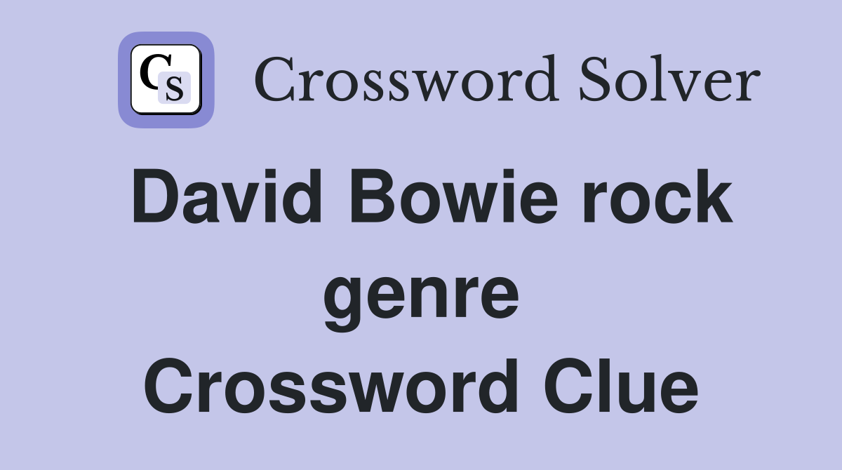 David Bowie rock genre Crossword Clue