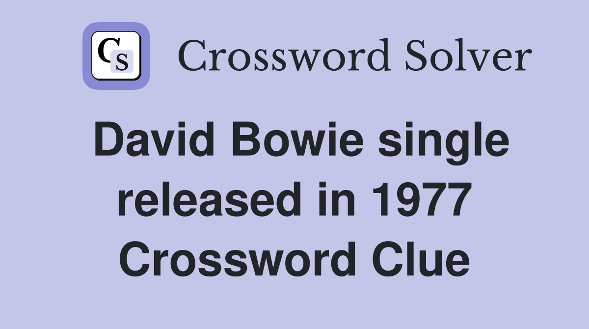 David Bowie single released in 1977 Crossword Clue