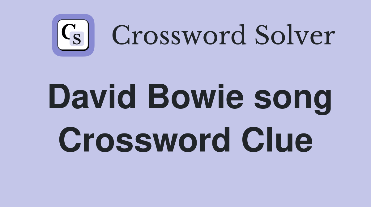 David Bowie song Crossword Clue