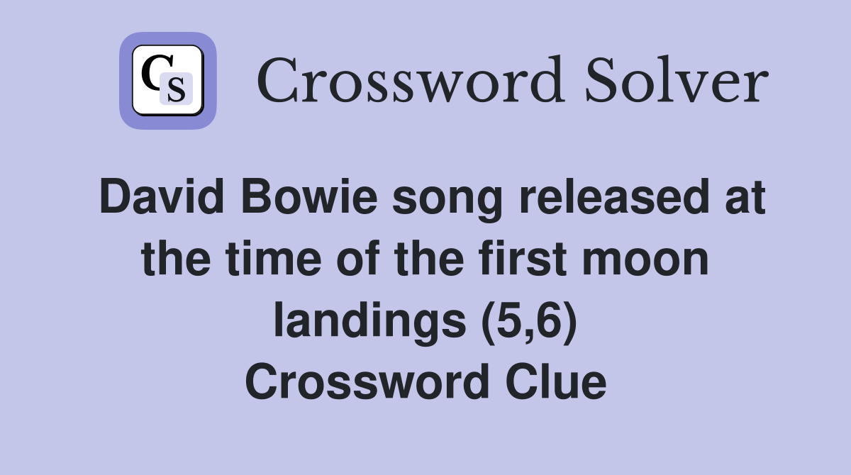 David Bowie song released at the time of the first moon landings (5,6) Crossword Clue