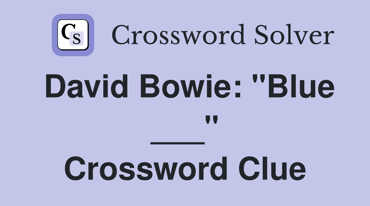 David Bowie: "Blue ___" Crossword Clue