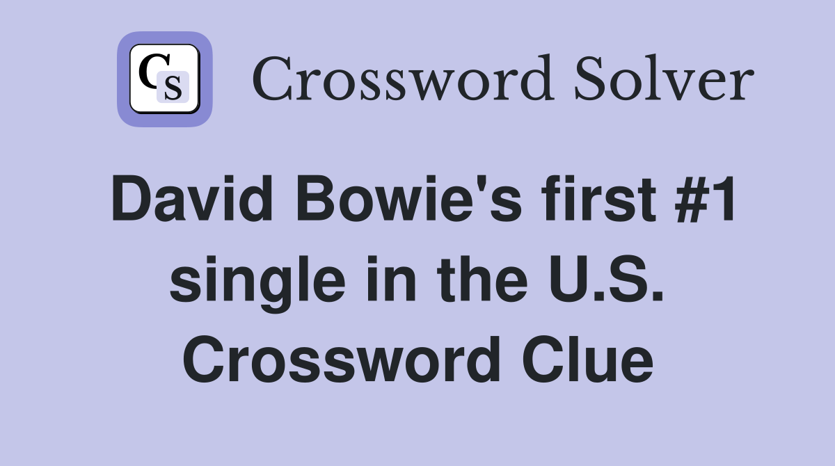 David Bowie's first #1 single in the U.S. Crossword Clue