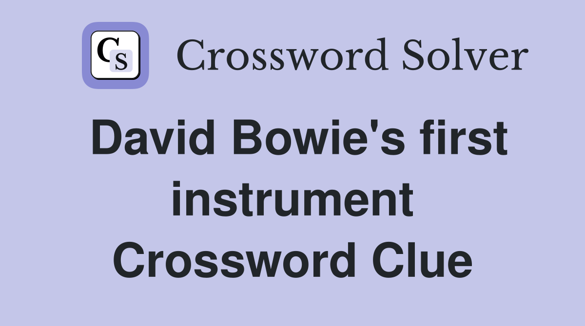 David Bowie's first instrument Crossword Clue