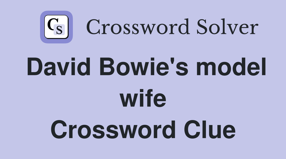 David Bowie's model wife Crossword Clue