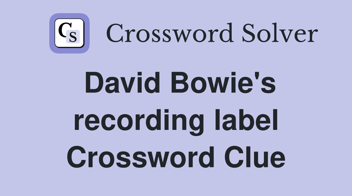 David Bowie's recording label Crossword Clue