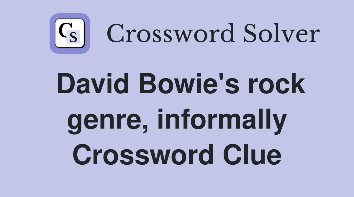 David Bowie's rock genre, informally Crossword Clue