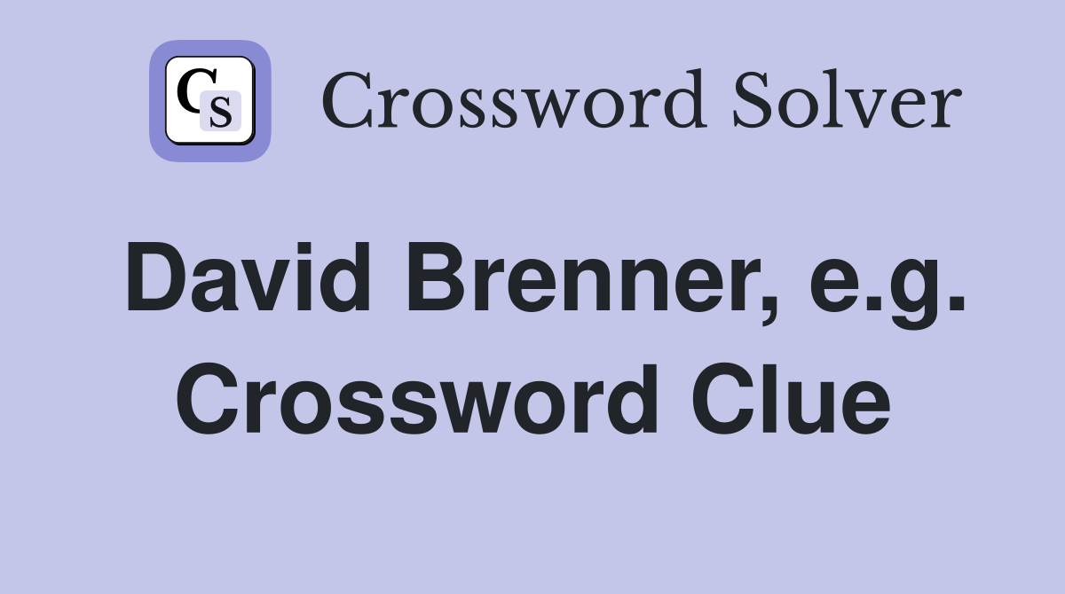 David Brenner, e.g. Crossword Clue
