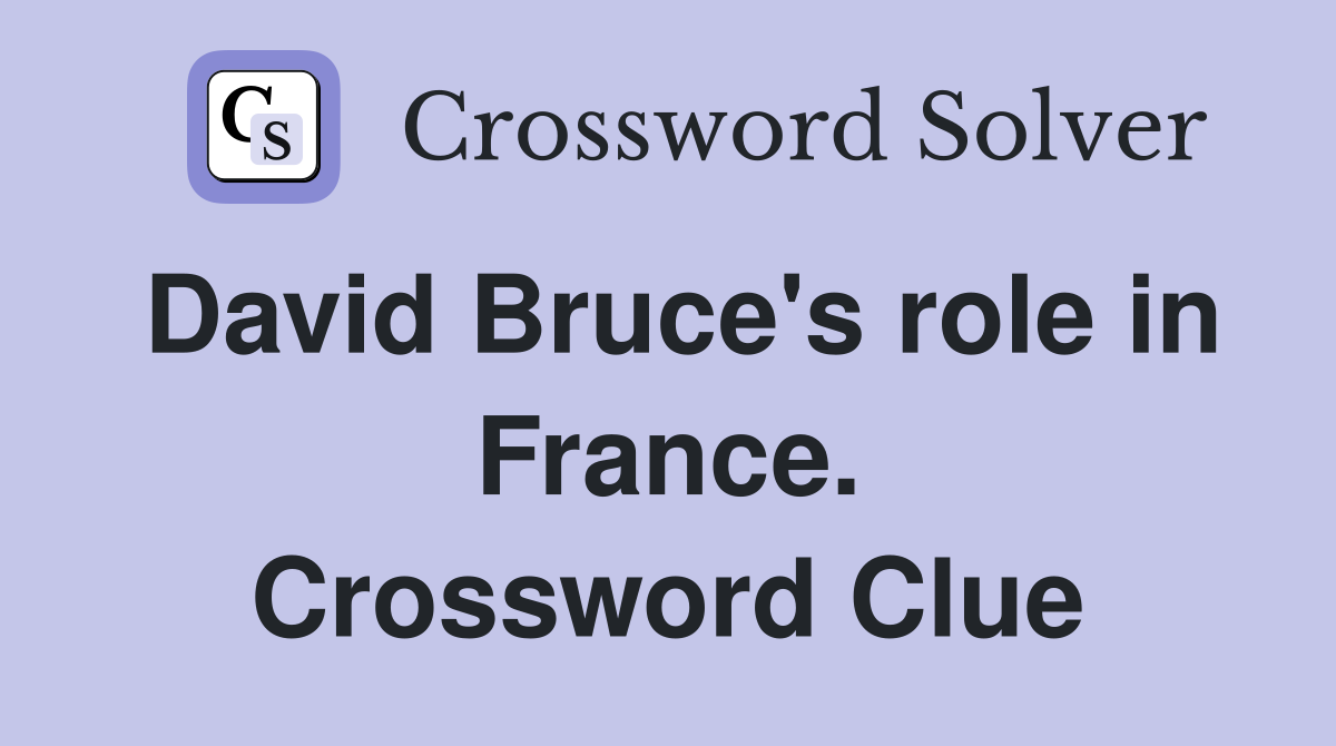 David Bruce's role in France. Crossword Clue