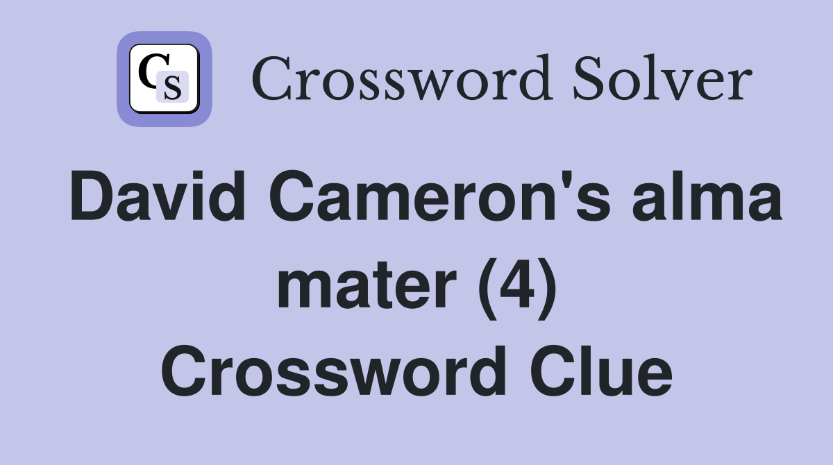 David Cameron's alma mater (4) Crossword Clue