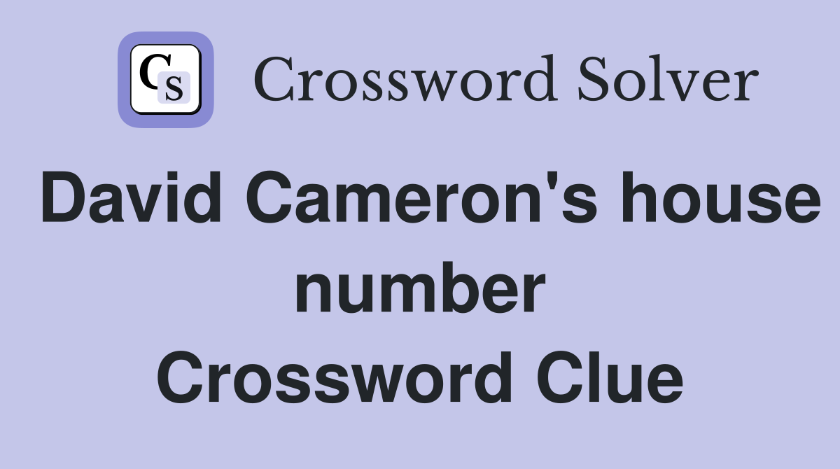David Cameron's house number Crossword Clue