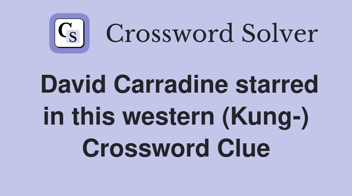 David Carradine starred in this western (Kung-) Crossword Clue