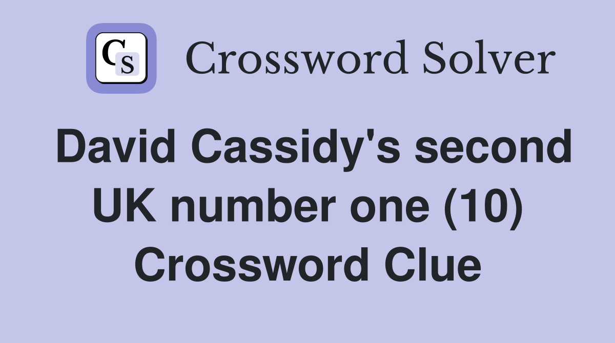 David Cassidy's second UK number one (10) Crossword Clue