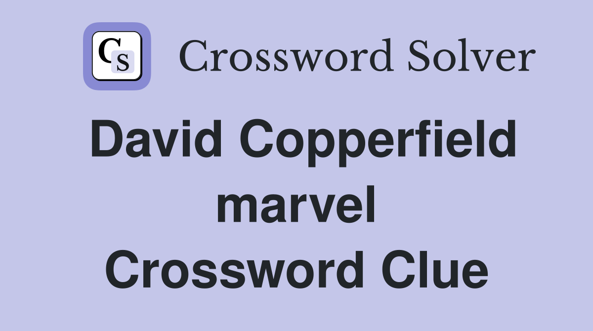 David Copperfield marvel Crossword Clue