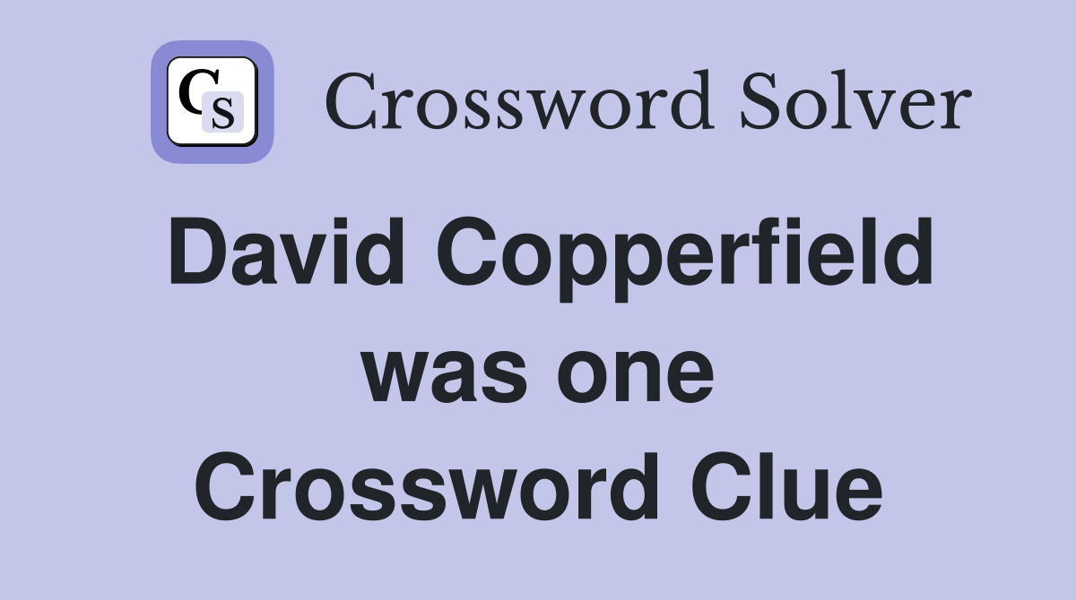 David Copperfield was one Crossword Clue