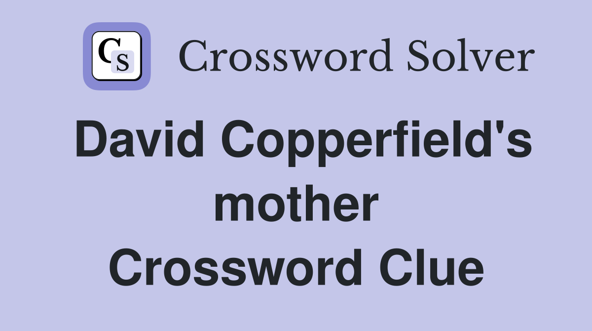 David Copperfield's mother Crossword Clue