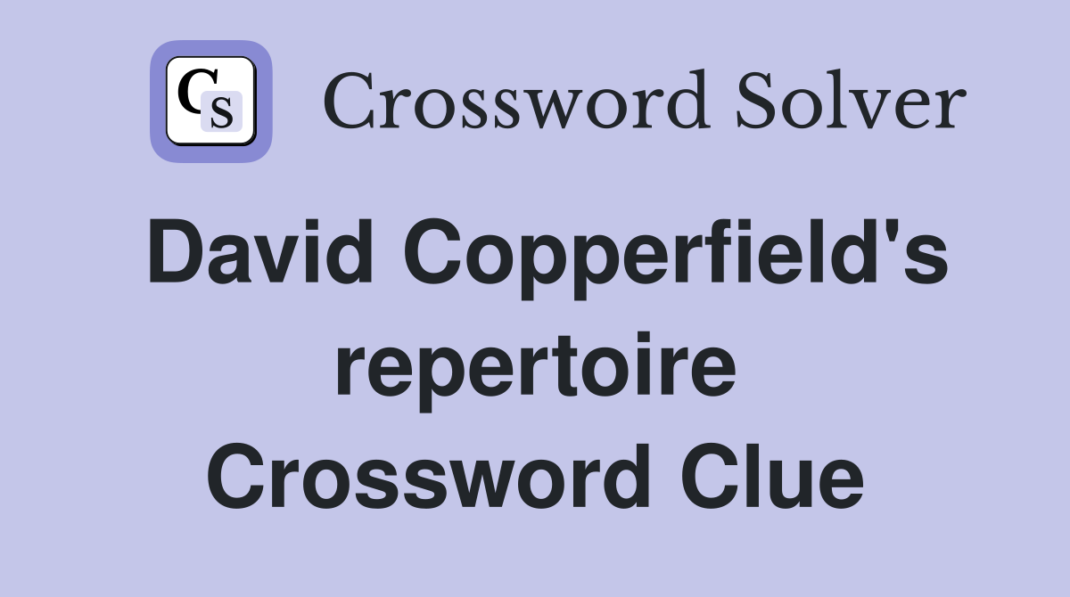 David Copperfield's repertoire Crossword Clue