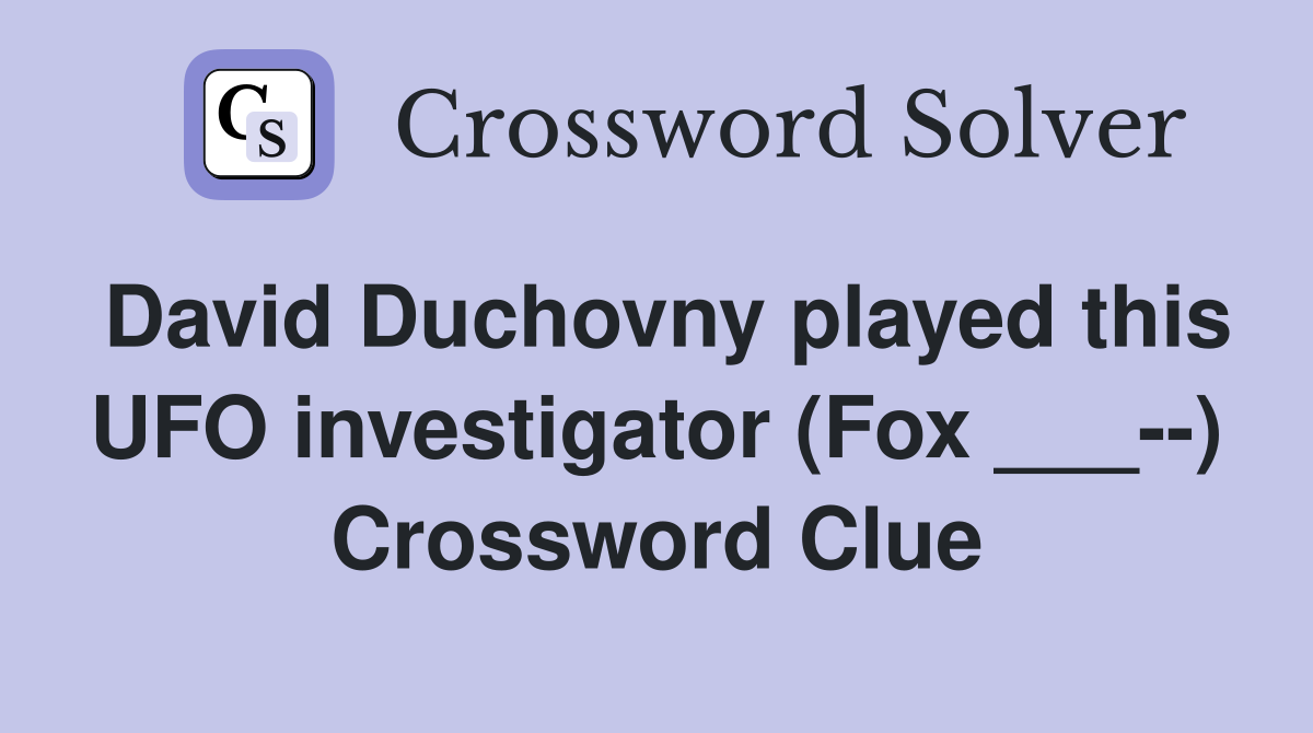 David Duchovny played this UFO investigator (Fox ___--) Crossword Clue
