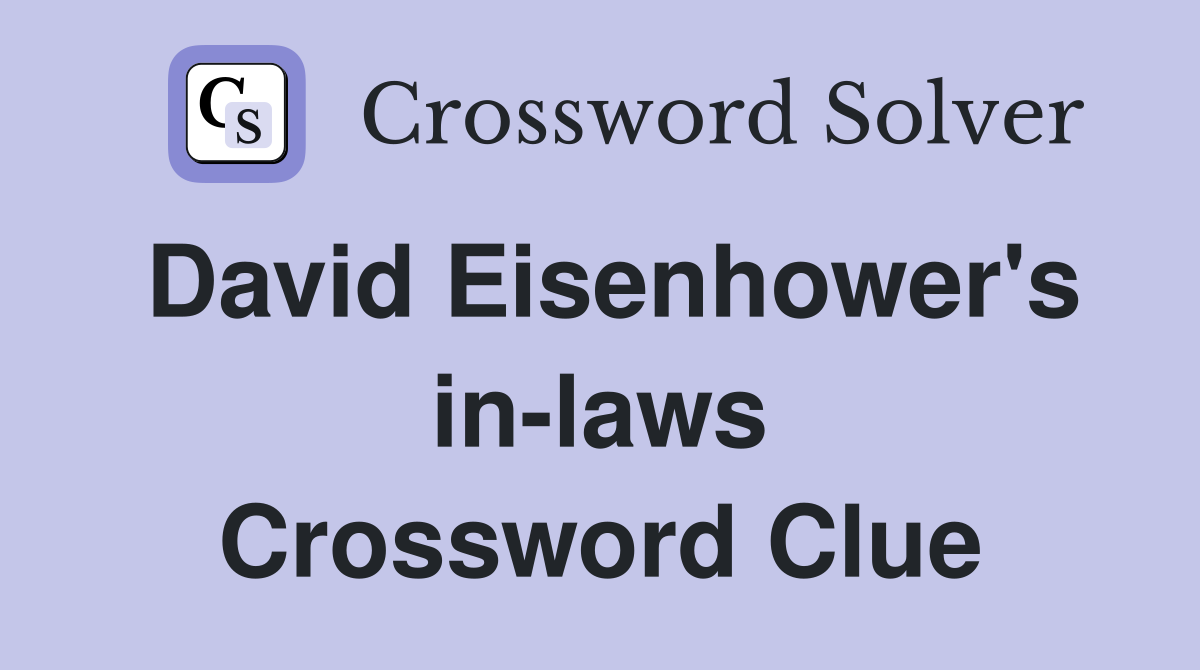 David Eisenhower's in-laws Crossword Clue