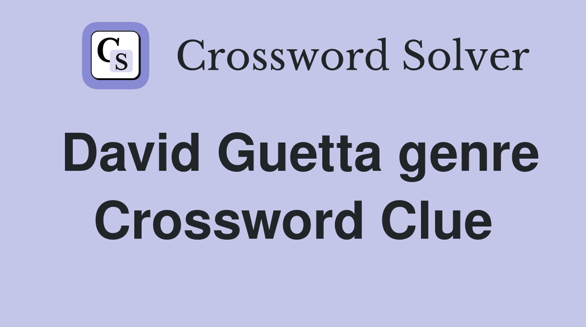 David Guetta genre Crossword Clue