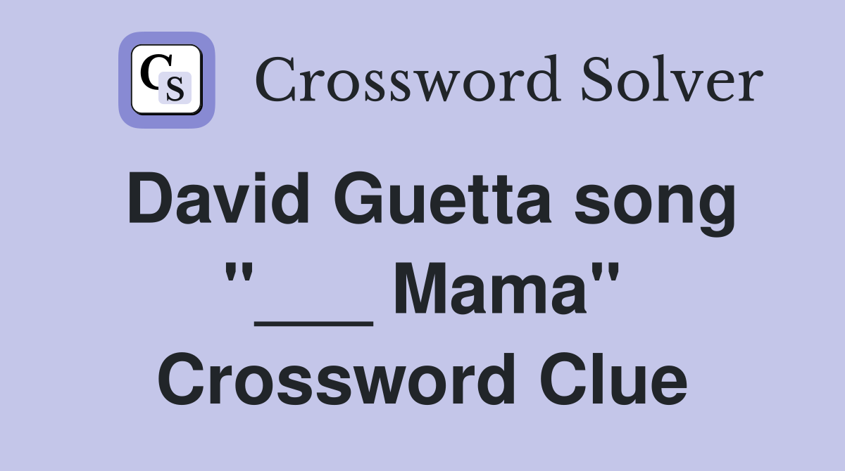 David Guetta song "___ Mama" Crossword Clue