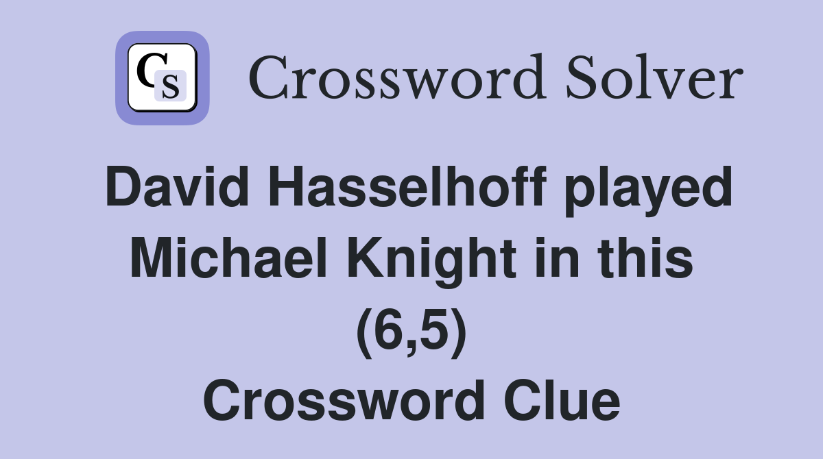 David Hasselhoff played Michael Knight in this (6,5) Crossword Clue