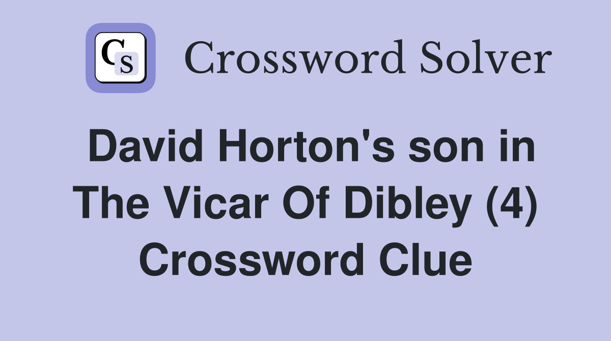 David Horton's son in The Vicar Of Dibley (4) Crossword Clue