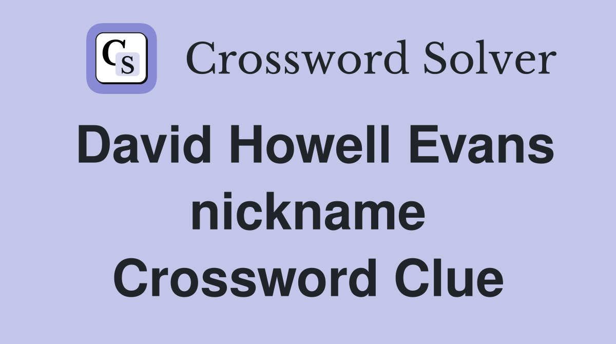 David Howell Evans nickname Crossword Clue
