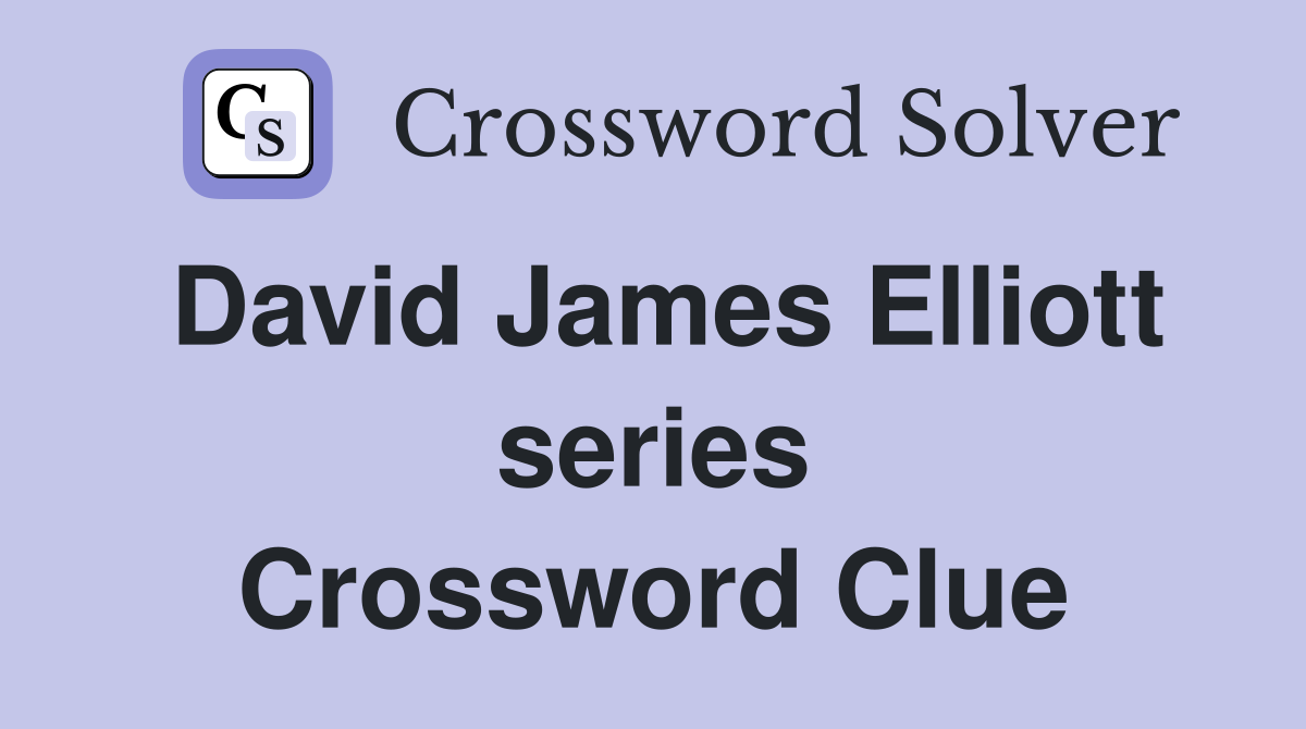 David James Elliott series Crossword Clue