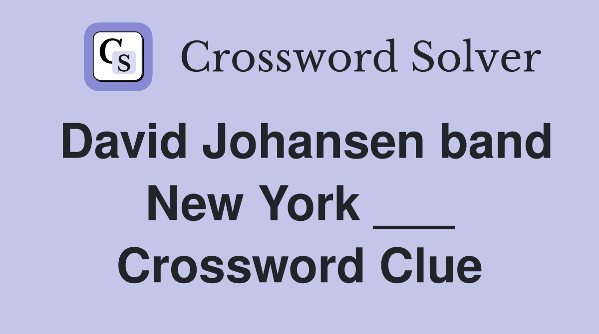 David Johansen band New York ___ Crossword Clue