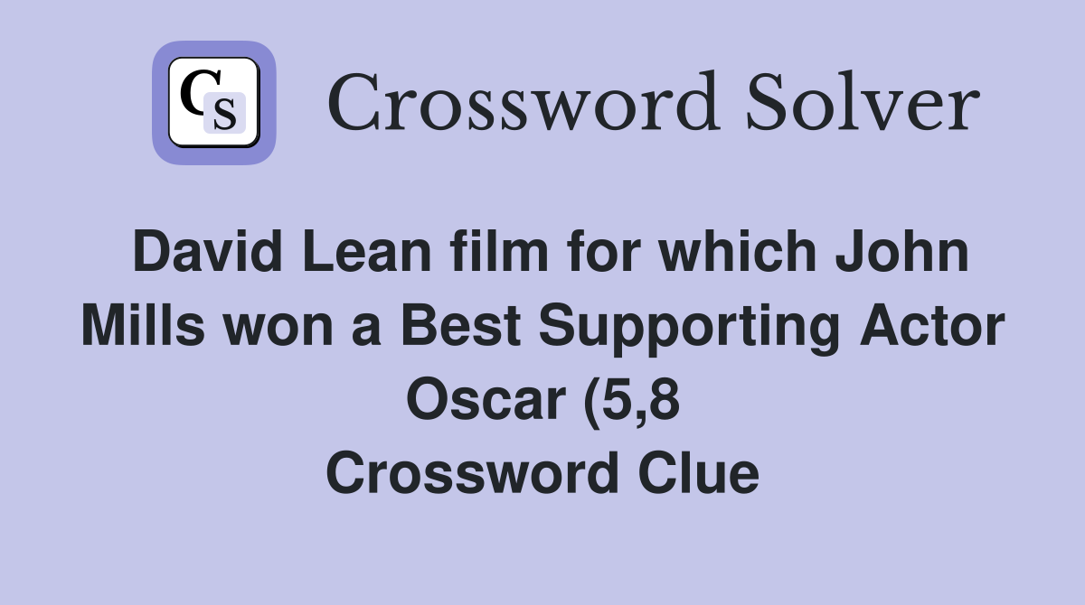 David Lean film for which John Mills won a Best Supporting Actor Oscar David Lean film for which John Mills won a Best Supporting Actor Oscar