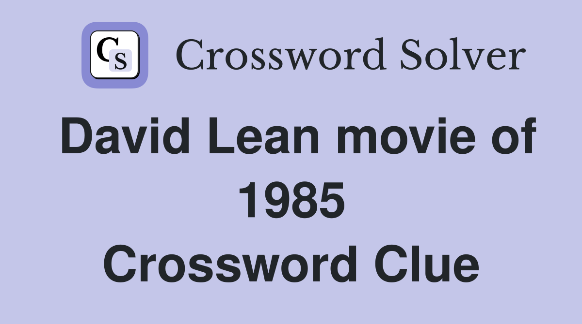 David Lean movie of 1985 Crossword Clue