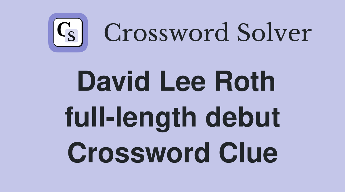 David Lee Roth full-length debut Crossword Clue