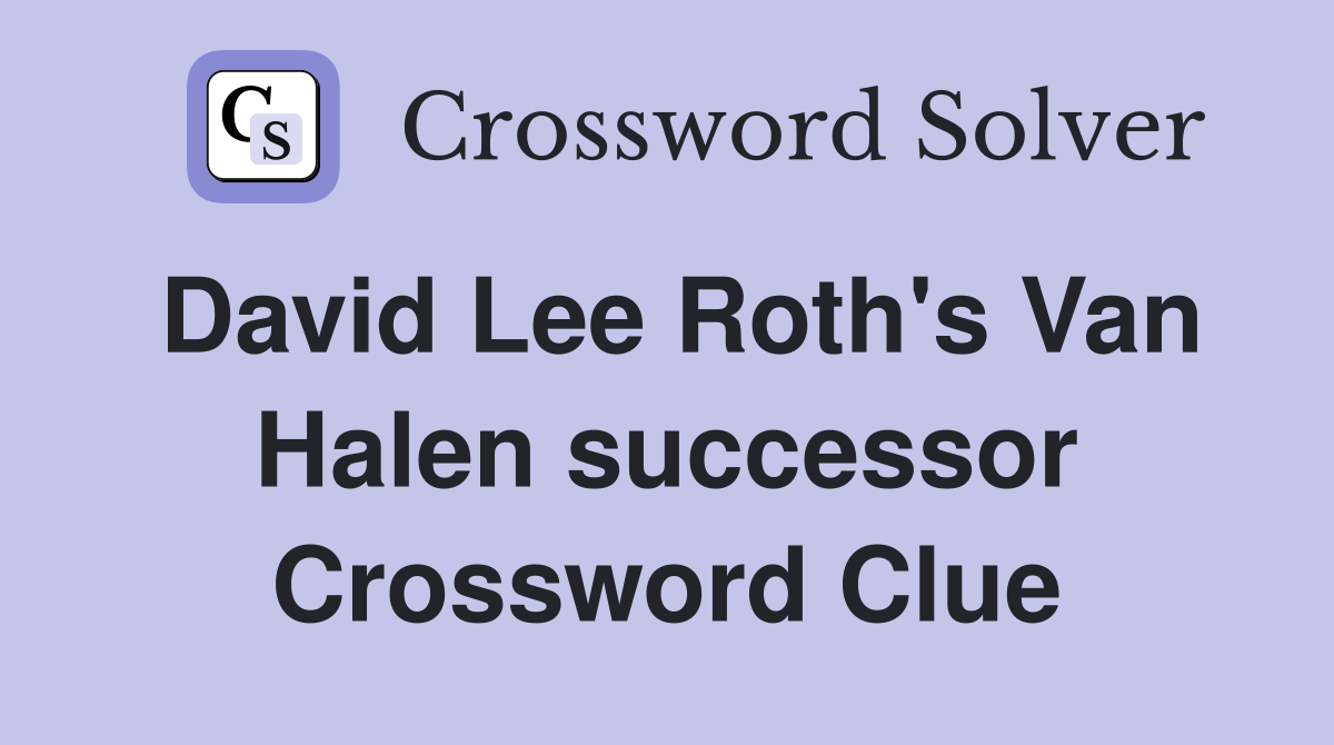 David Lee Roth's Van Halen successor Crossword Clue
