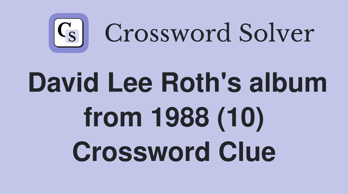 David Lee Roth's album from 1988 (10) Crossword Clue
