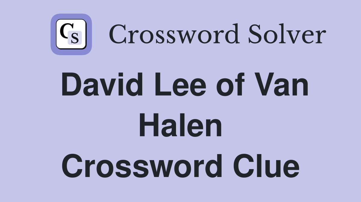 David Lee of Van Halen Crossword Clue