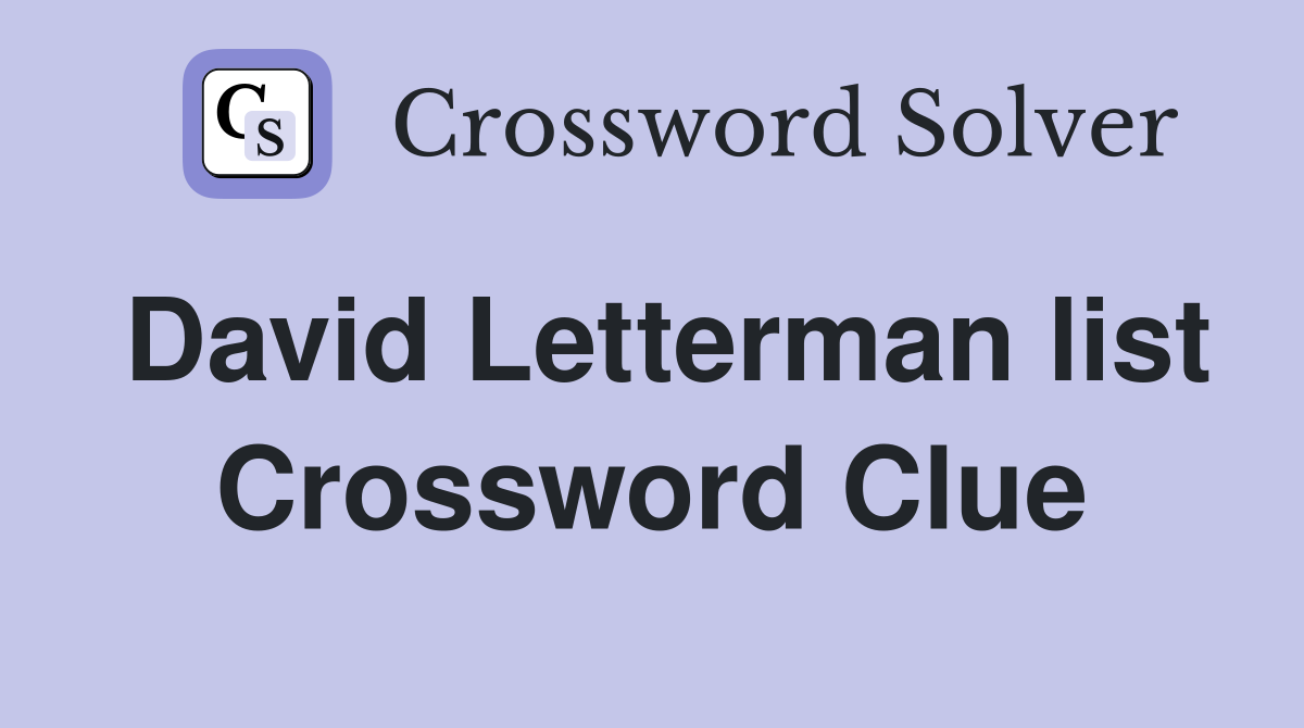 David Letterman list Crossword Clue